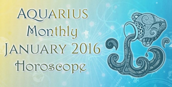 Aquarius Monthly January 2016 Horoscope