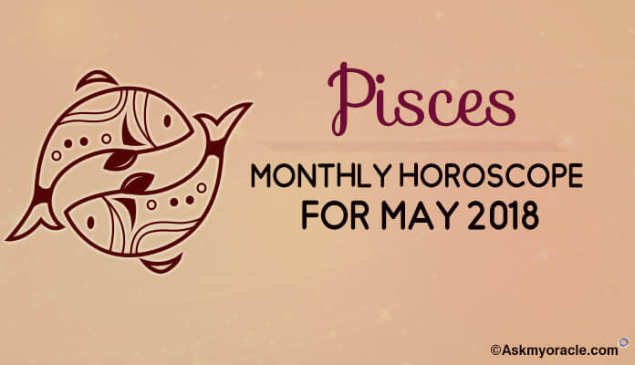 May 2018 Pisces Monthly Horoscope | Pisces May Horoscope 2018