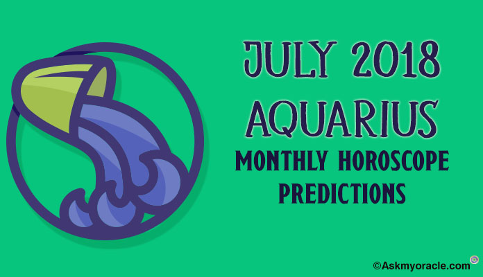 Aquarius July Horoscope 2018 Predictions | Aquarius Monthly Horoscope 2018