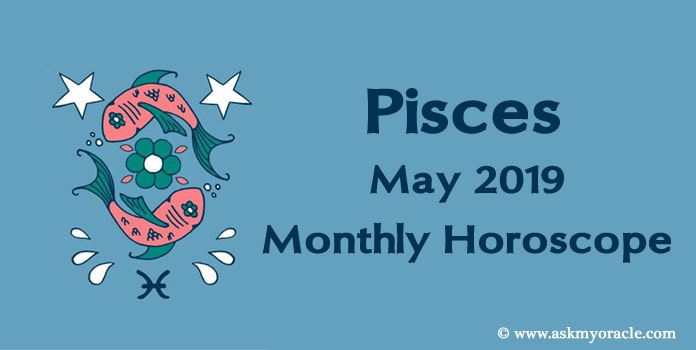 Pisces May 2019 Horoscope – Pisces Monthly 2019 Predictions
