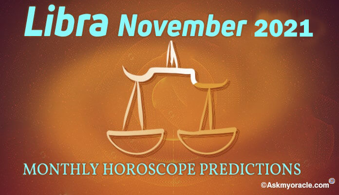 Libra November 2021 Horoscope Libra Monthly Predictions