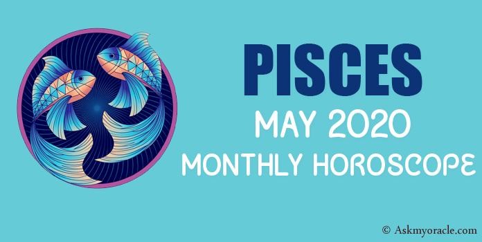 Pisces Horoscope May 2020 - Pisces Monthly Horoscope